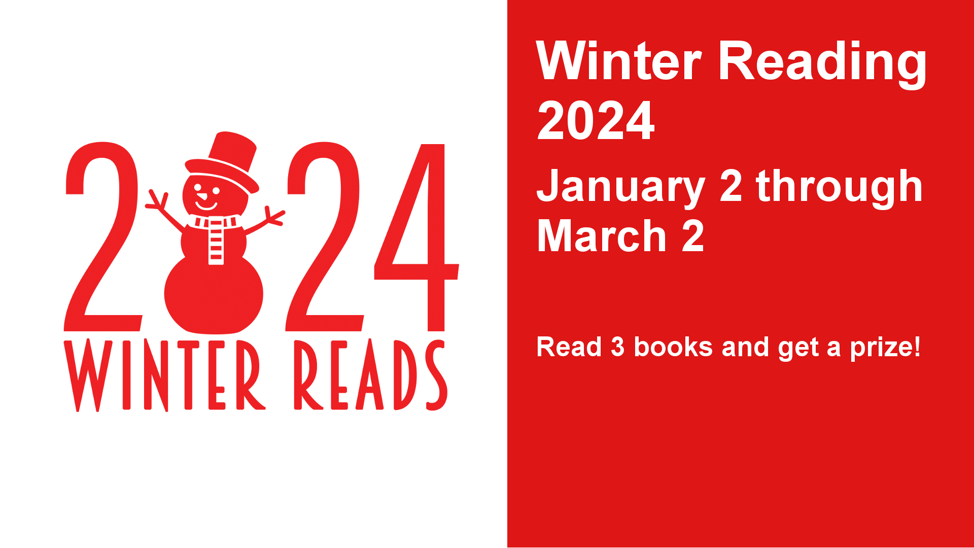 Winter Reading 2024

January 2 through March 2

Read 3 books and get a prize!